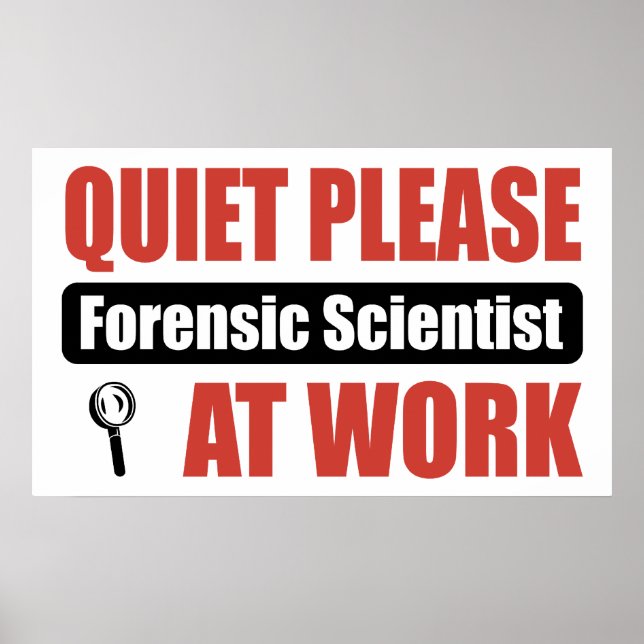 Quiet Please Forensic Scientist At Work Poster (Front)