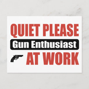 Quiet Please Gun Enthusiast At Work Postcard