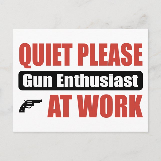 Quiet Please Gun Enthusiast At Work Postcard (Front)