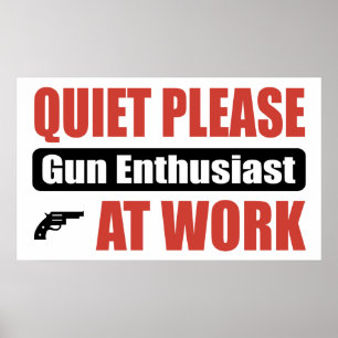 Quiet Please Gun Enthusiast At Work Poster