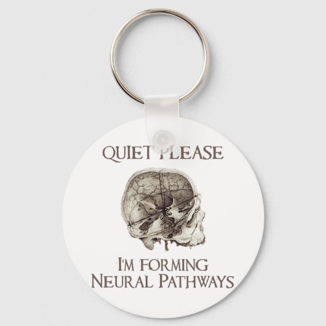 Quiet Please: I'm Forming Neural Pathways Key Ring (Front)