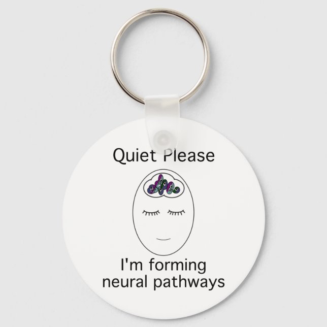 Quiet Please: I'm forming neural pathways Key Ring (Front)