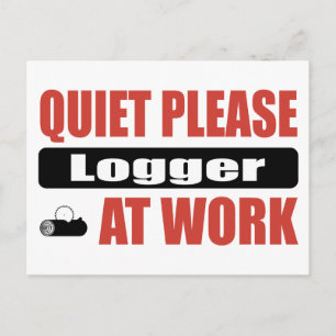 Quiet Please Logger At Work Postcard