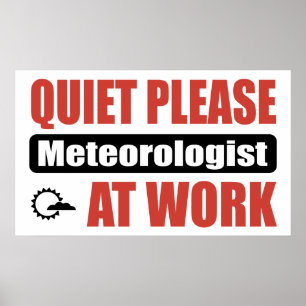Quiet Please Meteorologist At Work Poster