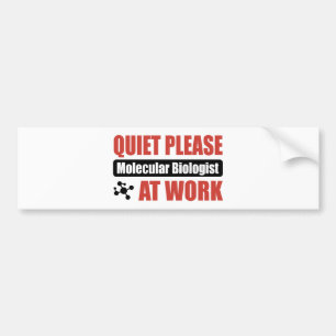 Quiet Please Molecular Biologist At Work Bumper Sticker
