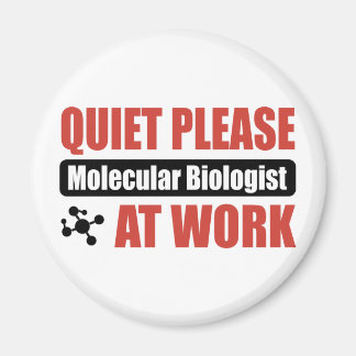 Quiet Please Molecular Biologist At Work Magnet