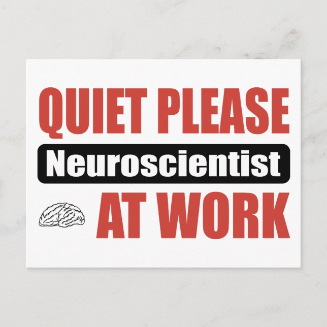 Quiet Please Neuroscientist At Work Postcard (Front)