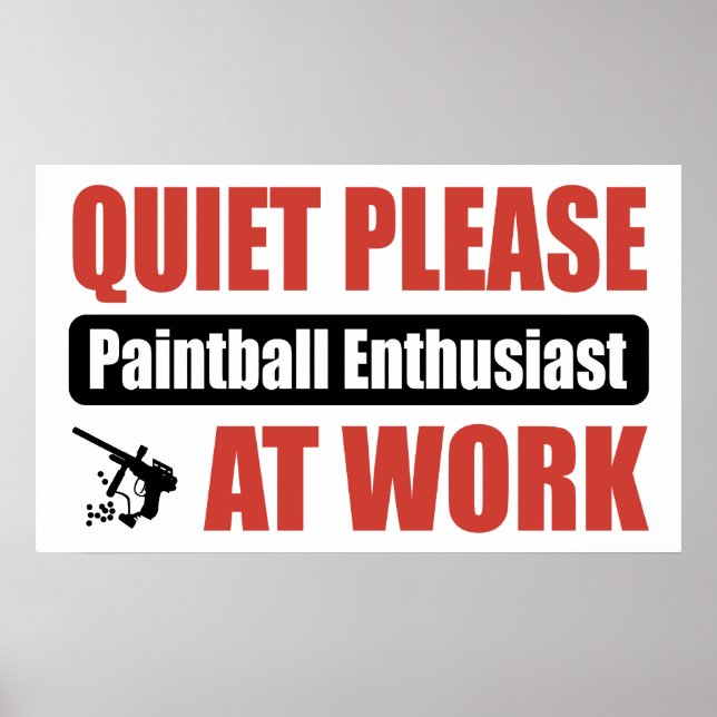 Quiet Please Paintball Enthusiast At Work Poster (Front)