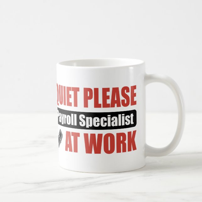 Quiet Please Payroll Specialist At Work Coffee Mug (Right)