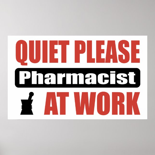 Quiet Please Pharmacist At Work Poster (Front)