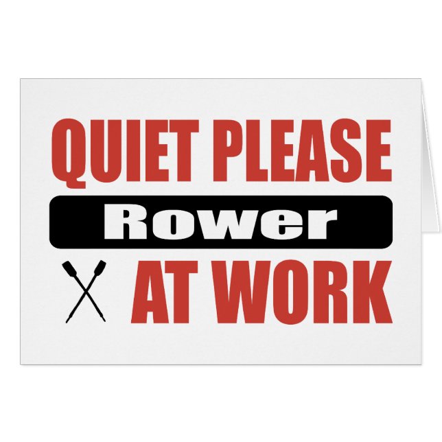 Quiet Please Rower At Work (Front Horizontal)