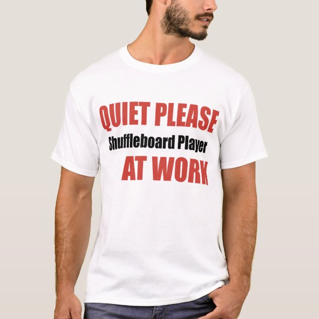 Quiet Please Shuffleboard Player At Work T-Shirt (Front)