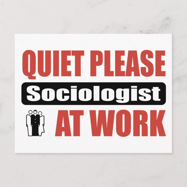 Quiet Please Sociologist At Work Postcard (Front)