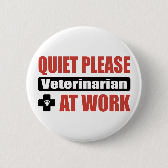 Quiet Please Veterinarian At Work 6 Cm Round Badge (Front)