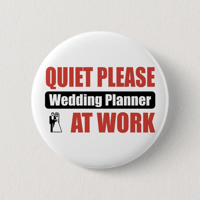 Quiet Please Wedding Planner At Work 6 Cm Round Badge (Front)