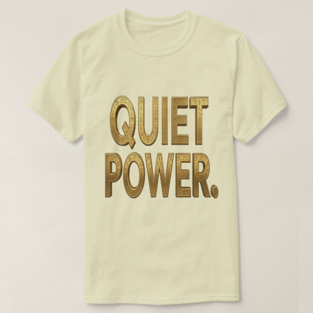 Quiet Power Golden T-Shirt (Design Front)