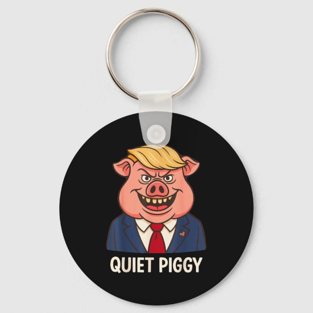 Quiet, Quiet Ggy Funny Sarcastic Litical G Cartoon Key Ring (Front)