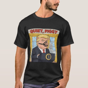 Quiet Quiet Ggy Funny Sarcastic Litical G Cartoon T-Shirt