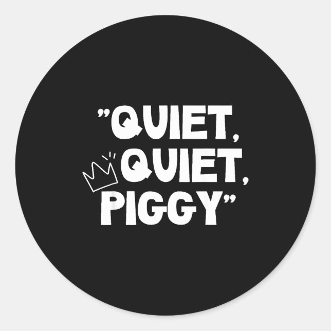 Quiet Quiet Ggy Shirt  Classic Round Sticker (Front)