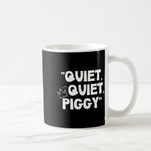 Quiet Quiet Ggy Shirt Coffee Mug