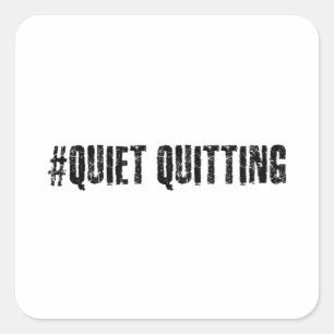 Quiet quitting square sticker