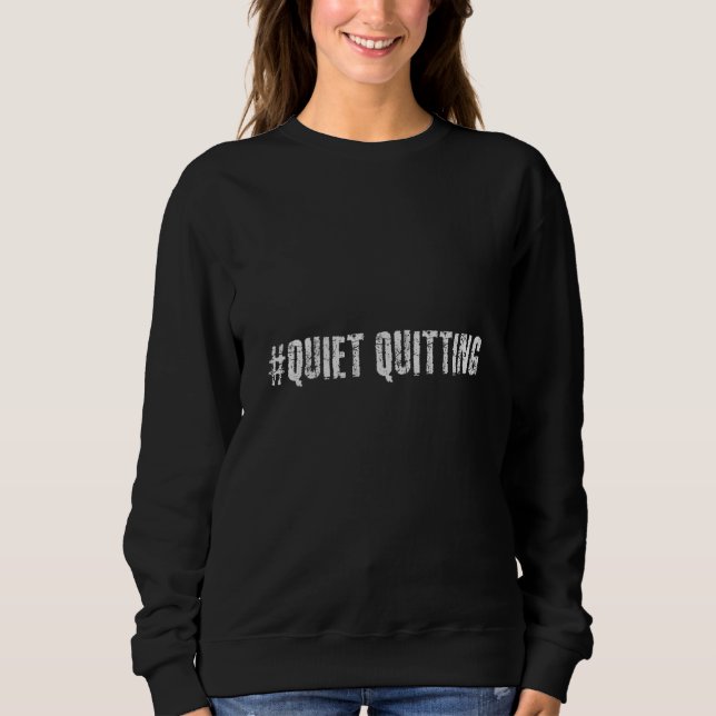 Quiet quitting sweatshirt (Front)