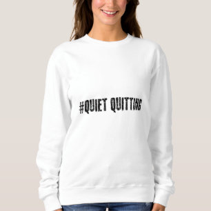 Quiet quitting sweatshirt