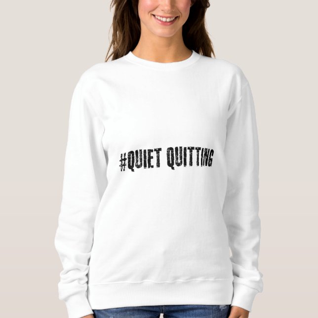 Quiet quitting sweatshirt (Front)