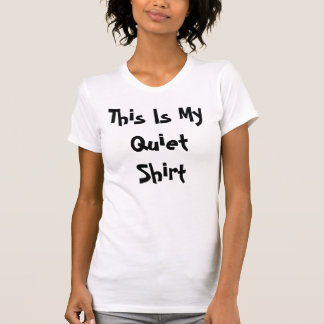 quiet shirt