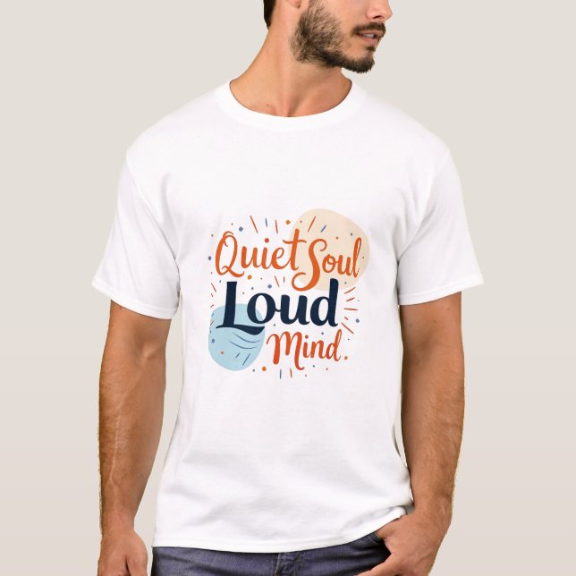 Quiet Soul, Loud Mind: Introvert & Deep Thinker  T-Shirt (Front)
