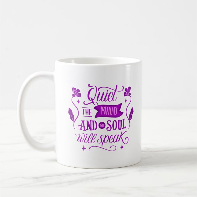 QUIET THE MIND AND THE SOUL WILL SPEAK COFFEE MUG (Left)