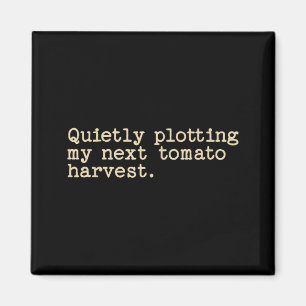 Quietly plotting my next tomato harvest  magnet