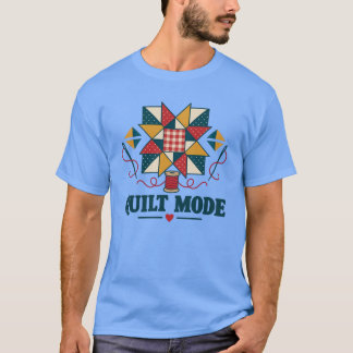 Quilt Mode Patchwork Quilter T-Shirt