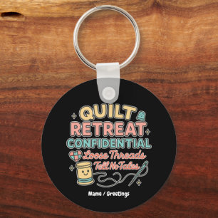 Quilt Retreat Confidential Funny Quilter Gift Key Ring