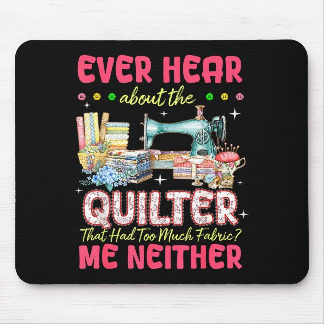 Quilt Sewing Machine Quilter Too Much Fabric Quilt Mouse Pad (Front)