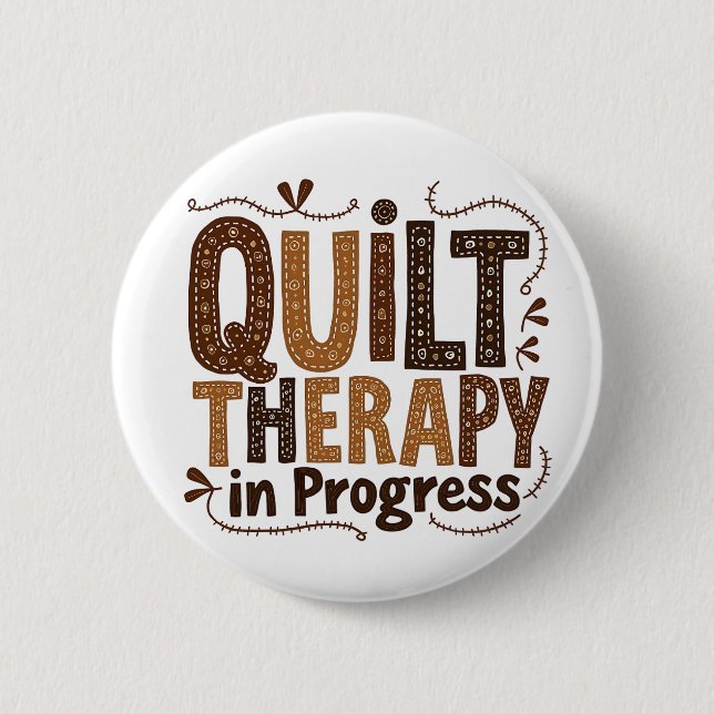 Quilt Therapy in Process Sewing Craft Enthusiasts 6 Cm Round Badge (Front)