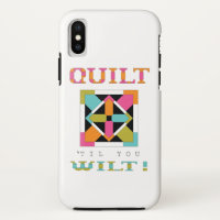 Quilt 'Til You Wilt! Quilt Quote