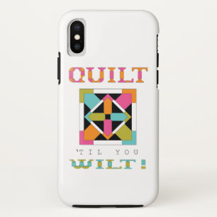 Quilt 'Til You Wilt! Quilt Quote Case-Mate iPhone Case