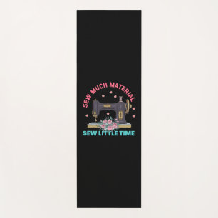 Quilter Gift Sew Much Material Yoga Mat