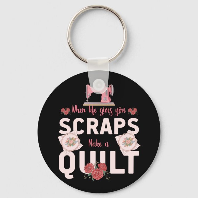 Quilter Gift | When Life Gives You Scraps Key Ring (Front)