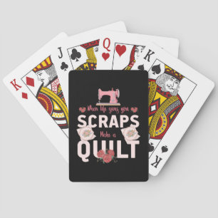 Quilter Gift When Life Gives You Scraps Playing Cards