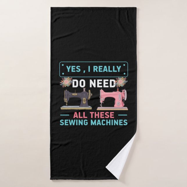 Quilter Gift | Yes I Really Do Need Bath Towel (Bath Towel)