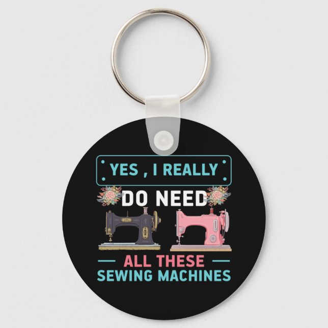 Quilter Gift | Yes I Really Do Need Key Ring (Front)