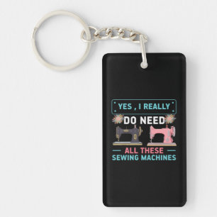 Quilter Gift   Yes I Really Do Need Key Ring