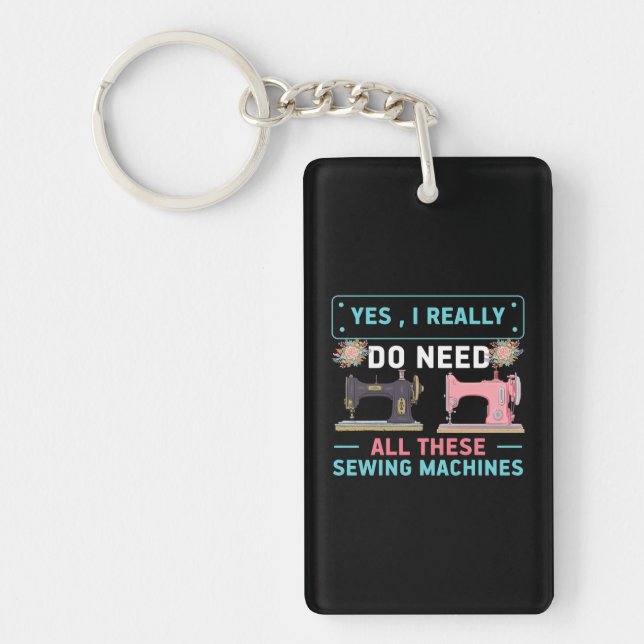 Quilter Gift | Yes I Really Do Need Key Ring (Front)