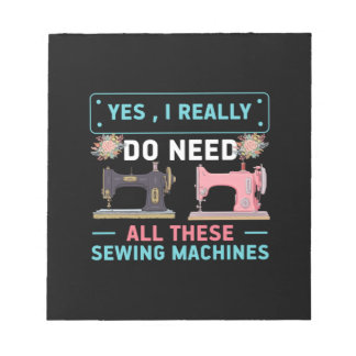 Quilter Gift | Yes I Really Do Need Notepad