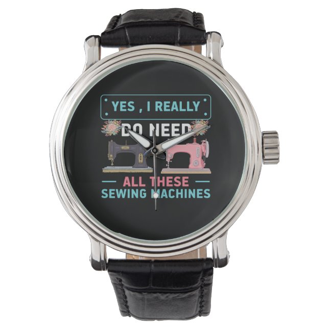 Quilter Gift | Yes I Really Do Need Watch (Front)