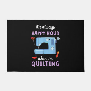 Quilter Its Always Happy Hour When Im Quilting Doormat