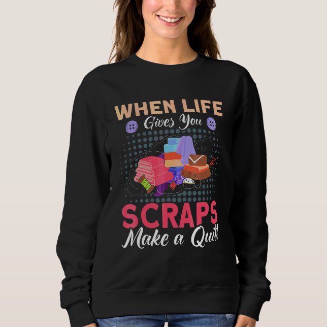 Quilter Sewer  Quilt Saying Quilting Sweatshirt (Front)