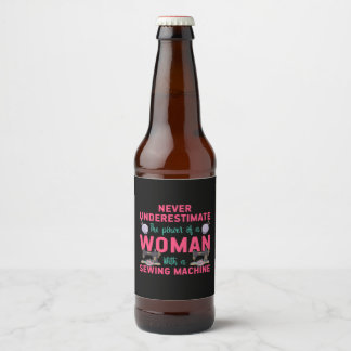 Quilter The Power Of A Woman With A Sewing Machine Beer Bottle Label